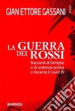 La guerra dei rossiRacconti di famiglie e di violenze prima e durante il Covid-19. E-book. Formato EPUB ebook