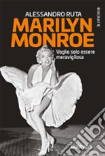 Marilyn MonroeVoglio solo essere meravigliosa. E-book. Formato EPUB ebook