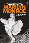 Marilyn MonroeVoglio solo essere meravigliosa. E-book. Formato EPUB ebook di Alessandro Ruta