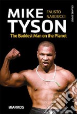 Mike TysonThe Baddest Man on the Planet. E-book. Formato EPUB ebook