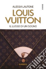 Louis VuittonIl lusso di un sogno. E-book. Formato EPUB ebook