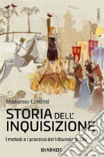 Storia dell&apos;InquisizioneI metodi e i processi del tribunale di Dio. E-book. Formato EPUB ebook