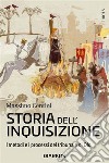 Storia dell&apos;InquisizioneI metodi e i processi del tribunale di Dio. E-book. Formato EPUB ebook