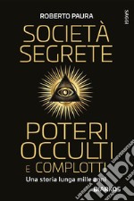 Società segrete poteri occulti e complottiUna storia lunga mille anni. E-book. Formato EPUB