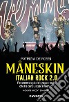 Maneskin. Italian Rock 2.0Fenomenologia del gruppo rock che ha conquistato il mondo. Momenti racconti e immagini. E-book. Formato EPUB ebook di Patrizia De Rossi