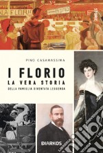 I FlorioLa vera storia della famiglia diventata leggenda. E-book. Formato EPUB