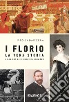 I FlorioLa vera storia della famiglia diventata leggenda. E-book. Formato EPUB ebook di Pino Casamassima