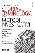 Storia della criminologia e dei metodi investigativiDall&apos;impronta digitale alle moderne analisi genetiche. E-book. Formato EPUB ebook