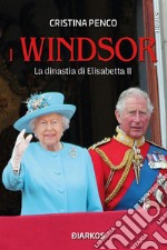 I WindsorLa dinastia di Elisabetta II. E-book. Formato EPUB