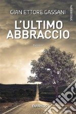 l&apos;ultimo abbraccio. E-book. Formato EPUB