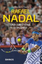 Rafael NadalUna questione di talento. E-book. Formato EPUB ebook