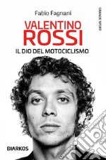 Valentino RossiIl dio del motociclismo. E-book. Formato EPUB ebook