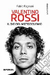 Valentino RossiIl dio del motociclismo. E-book. Formato EPUB ebook di Fabio Fagnani