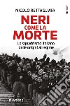 Neri come la morteLo squadrismo italiano dalle origini al regime. E-book. Formato EPUB ebook