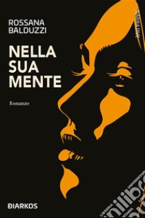 Nella sua mente. E-book. Formato EPUB ebook di rossana balduzzi