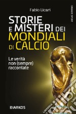 Storie e misteri del Mondiali di calcioLe verità non (sempre) raccontate. E-book. Formato EPUB ebook