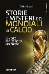 Storie e misteri del Mondiali di calcioLe verità non (sempre) raccontate. E-book. Formato EPUB ebook di Fabio Licari