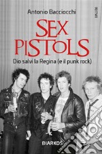 Sex PistolsDio salvi la regina (e il punk rock). E-book. Formato EPUB ebook