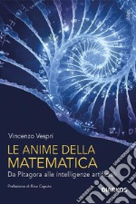 Le anime della matematicaDa Pitagora alle intelligenze artificiali. E-book. Formato EPUB ebook