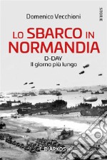 Lo sbarco in NormandiaD-DAY Il giorno più lungo. E-book. Formato EPUB ebook