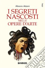 I segreti nascosti nelle opere d&apos;arte. E-book. Formato EPUB ebook