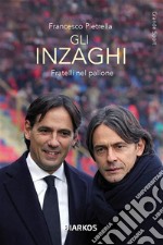 Gli InzaghiFratelli nel pallone. E-book. Formato EPUB ebook