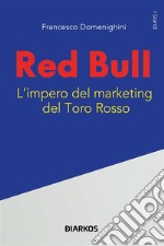 Red BullL&apos;impero del marketing del Toro Rosso. E-book. Formato EPUB ebook