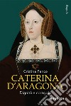 Caterina D&apos;AragonaDignità e coraggio. E-book. Formato EPUB ebook