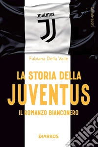 La storia della JuventusIl romanzo bianconero. E-book. Formato EPUB ebook