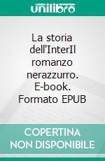 La storia dell'InterIl romanzo nerazzurro. E-book. Formato EPUB ebook