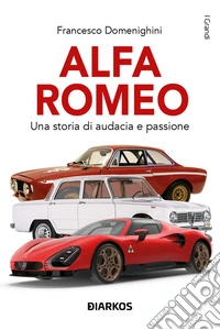 Alfa RomeoUna storia di audacia e passione. E-book. Formato EPUB ebook