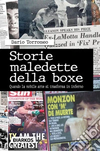 Storie maledette della boxeQuando la nobile arte si trasforma in inferno. E-book. Formato EPUB ebook