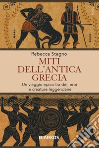 Miti dell'antica GreciaUn viaggio epico tra dèi, eroi e creature leggendarie. E-book. Formato EPUB ebook