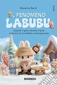 Il fenomeno LABUBUQUANDO IL GIOCO DIVENTA MANIA: ANATOMIA DI UNA FEBBRE CONTEMPORANEA. E-book. Formato EPUB ebook