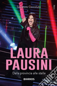 Laura PausiniDalla provincia alle stelle. E-book. Formato EPUB ebook