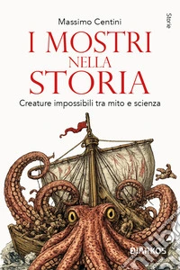 I mostri nella storiaCreature impossibili tra mito e scienza. E-book. Formato EPUB ebook