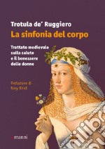 La sinfonia del corpo: Trattato medievale sulla salute e il benessere delle donne. E-book. Formato EPUB