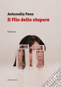 Il filo dello stupore. E-book. Formato EPUB ebook di Antonella Pane