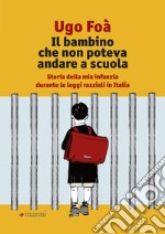 Il bambino che non poteva andare a scuola: Storia della mia infanzia durante le leggi razziali in Italia. E-book. Formato EPUB ebook