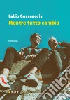 Mentre tutto cambia. E-book. Formato EPUB ebook