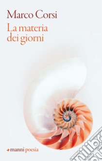 La materia dei giorni. E-book. Formato EPUB ebook di Marco Corsi