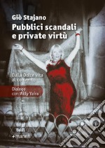 Pubblici scandali e private virtù: Dalla Dolce vita al convento. E-book. Formato EPUB ebook