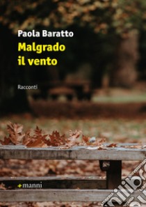 Malgrado il vento. E-book. Formato EPUB ebook di Paola Baratto