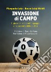 Invasione di campo: Il gioco del calcio nel linguaggio e nel racconto della politica. E-book. Formato EPUB ebook di Pierpaolo Lala