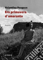 Era primavera d'amaranto. E-book. Formato EPUB ebook