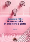 Nudo maschile in arancione e giallo. E-book. Formato EPUB ebook