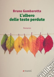 L'albero delle teste perdute. E-book. Formato EPUB ebook di Bruno Gambarotta
