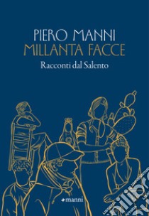 Millanta facce: Racconti dal Salento. E-book. Formato EPUB ebook di Piero Manni