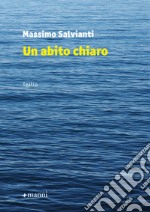 Un abito chiaro. E-book. Formato EPUB ebook