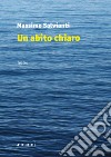 Un abito chiaro. E-book. Formato EPUB ebook di Massimo Salvianti